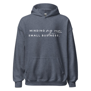 MINDING MY OWN SMALL BUSINESS UNISEX HOODIE