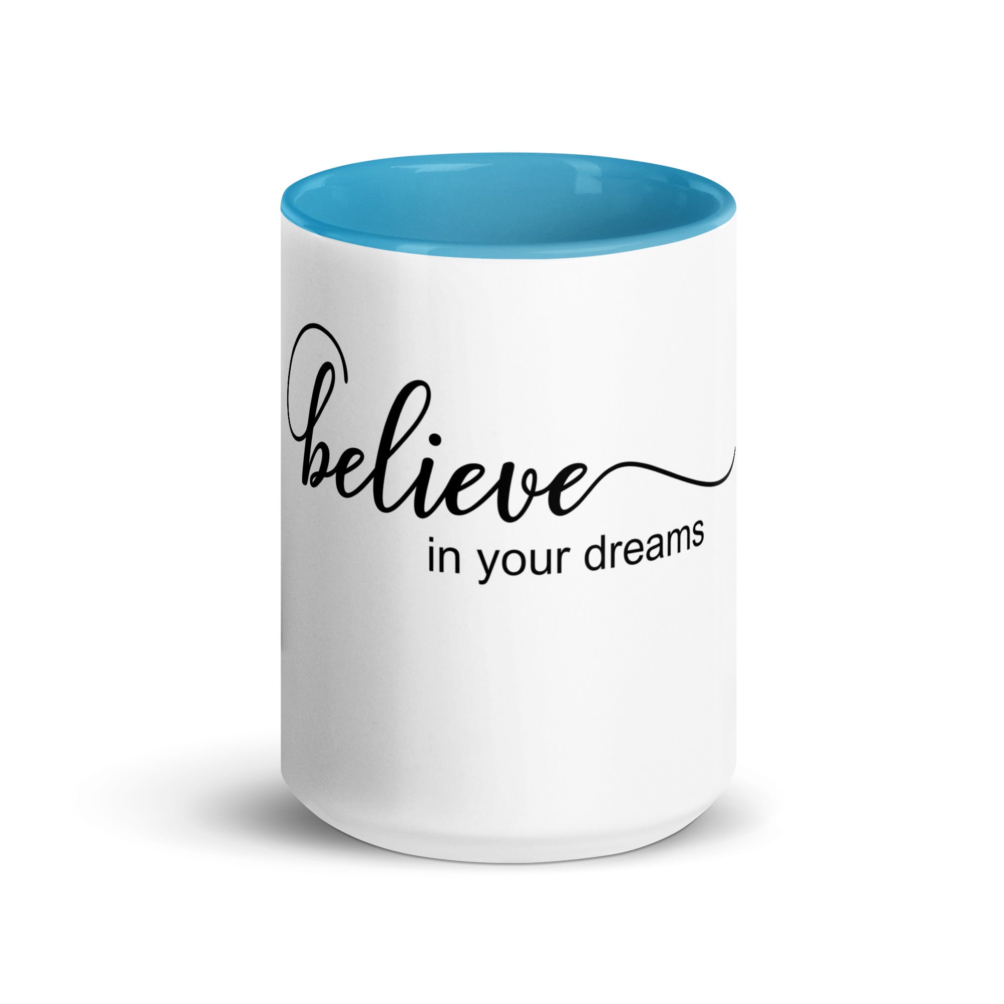 BELIEVE IN YOUR DREAMS